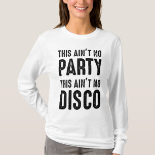 Det här är ingen Party, det här är ingen disco T Shirt