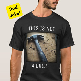 "Det här är inte en borr" Rolig Pappa Skämt T-Shir T Shirt