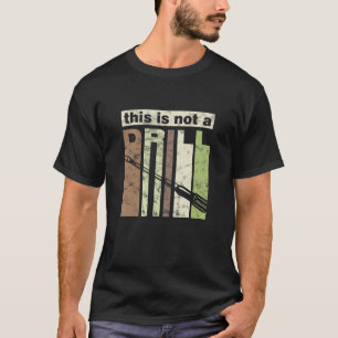 Det här är inte en borrsluddig Screwdriver Verktyg T Shirt