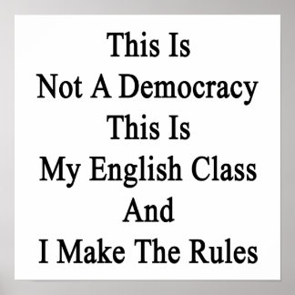 Det här är inte en demokrati, det är min engelska poster