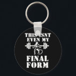 Det här är inte ens min slutliga form-Gym Nyckelring<br><div class="desc">Det här är inte ens min slutliga form-Gym</div>