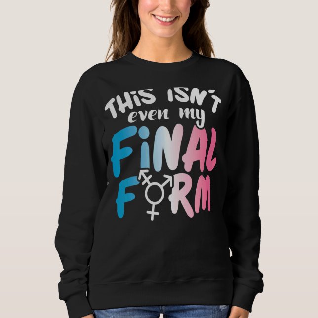 Det här är inte ens min slutliga form LGBT Transge T Shirt (Framsida)