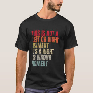 Det här är inte ett vänster- eller högerögonblick t shirt