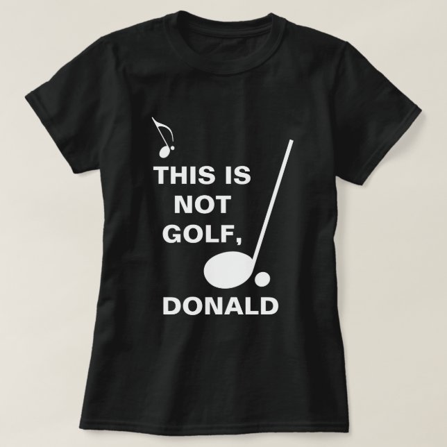 Det här är inte Golf Donald-anpassadet. Tee Shirt (Design framsida)