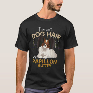 Det här är inte Hund Hair Det är Papillon Glitter T Shirt