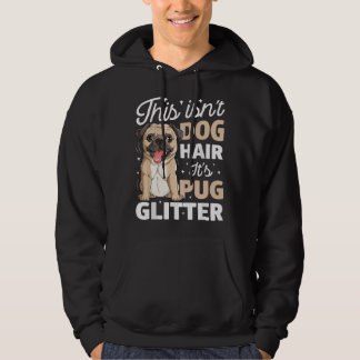 Det här är inte hundhår, det är Pug-glitter Rolig  Hoodie