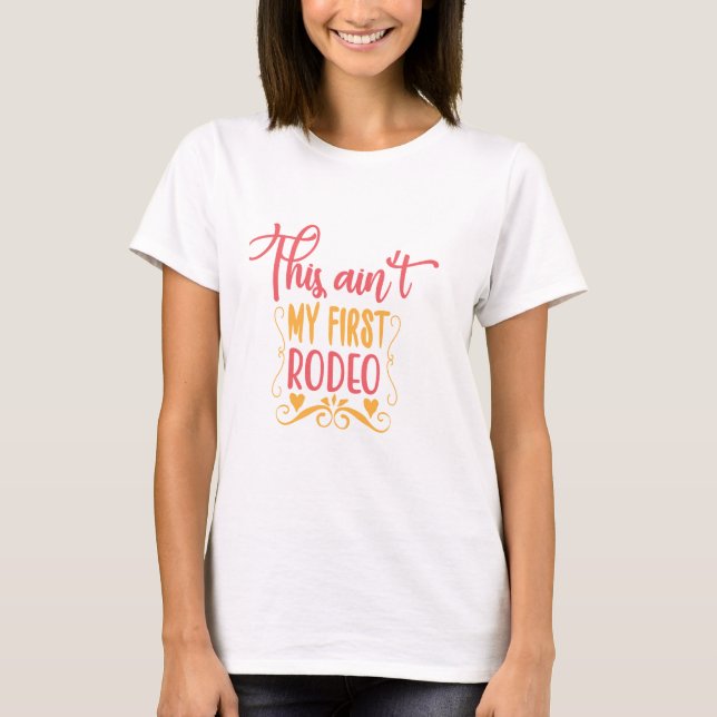 Det här är inte min första rodeo t shirt (Framsida)