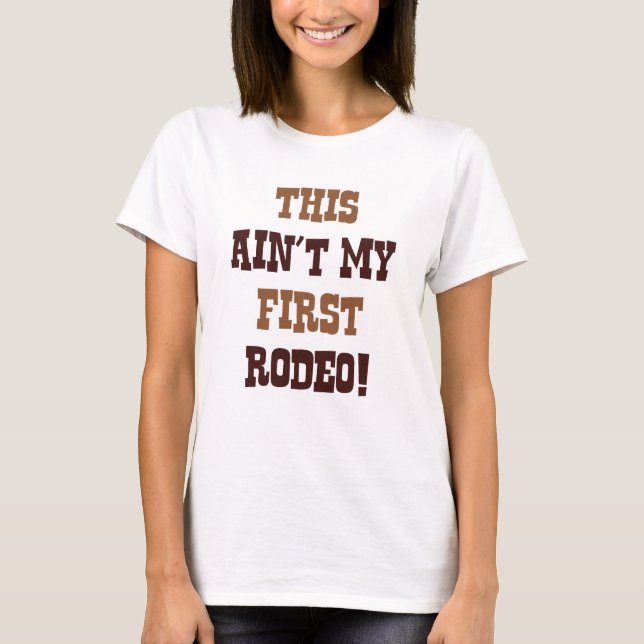 Det här är inte min första rodeo! t shirt (Framsida)
