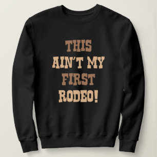 Det här är inte min första rodeo! t shirt