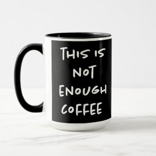 Det här är inte tillräckligt med kaffe på svart ka mugg