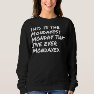 Det här är måndagen jag har måndagar.. t shirt