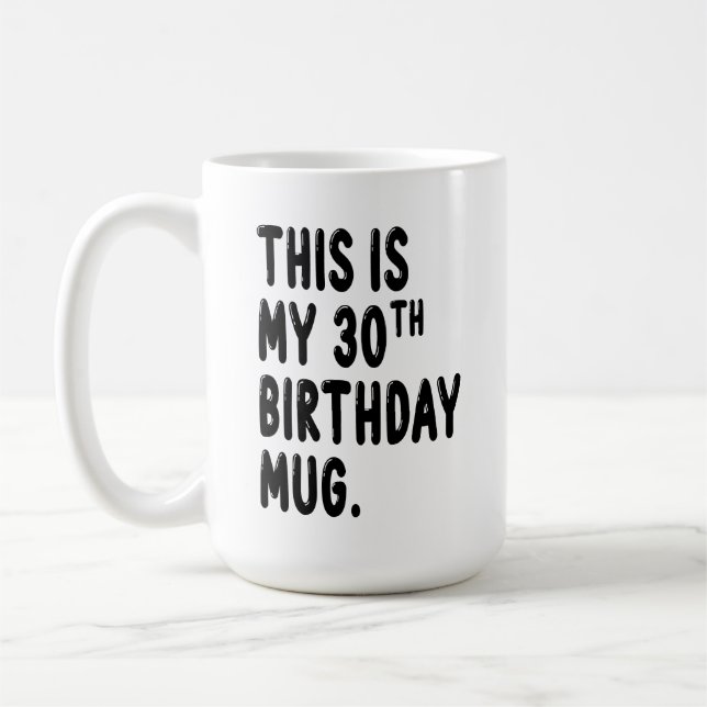Det här är min 30års födelsedag Mugg, 30 år gammal Kaffemugg (Vänster)