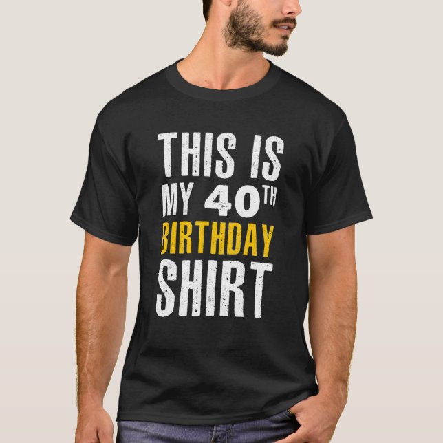 Det här är min 40:e födelsedag t shirt (Framsida)