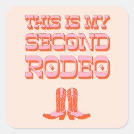 Det här är min andra rodeo (+ cowboystövlar) fyrkantigt klistermärke