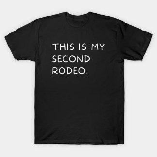 "Det här är min andra rodeo" i vanlig vit brev. T Shirt