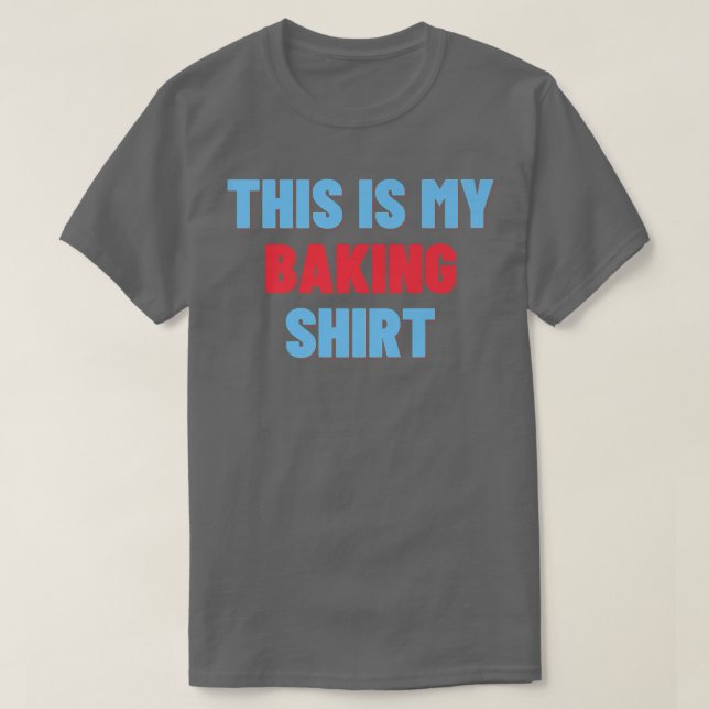 Det här är min Baking Shirt - Funny Baker Gift 271 T (Design framsida)