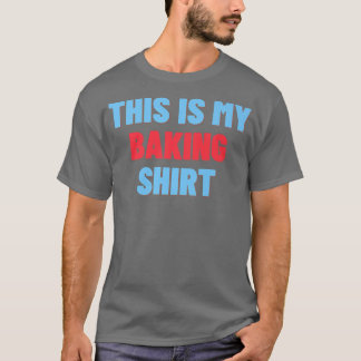 Det här är min Baking Shirt - Funny Baker Gift 271 T