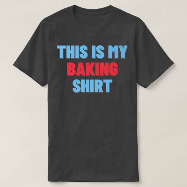Det här är min Baking Shirt - Funny Baker Gift 271 T (Design framsida)