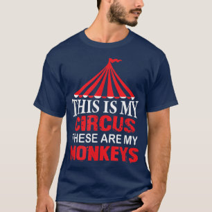 Det här är min cirkus som är mina apor T. T Shirt