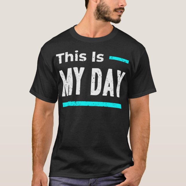 Det här är min dag t shirt (Framsida)