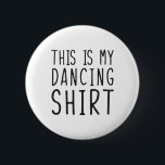 Det här är min danande Shirt Funny Dancing Knapp<br><div class="desc">Det här är min danande Shirt Funny Dancing</div>