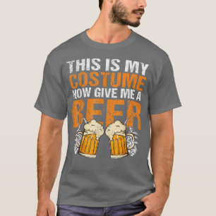 Det här är min dräkt nu, Ge mig en Beer Halloween T Shirt