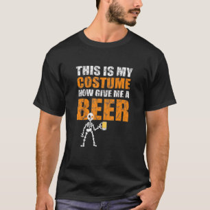 Det här är min dräkt nu, Ge mig en Beer Halloween T Shirt