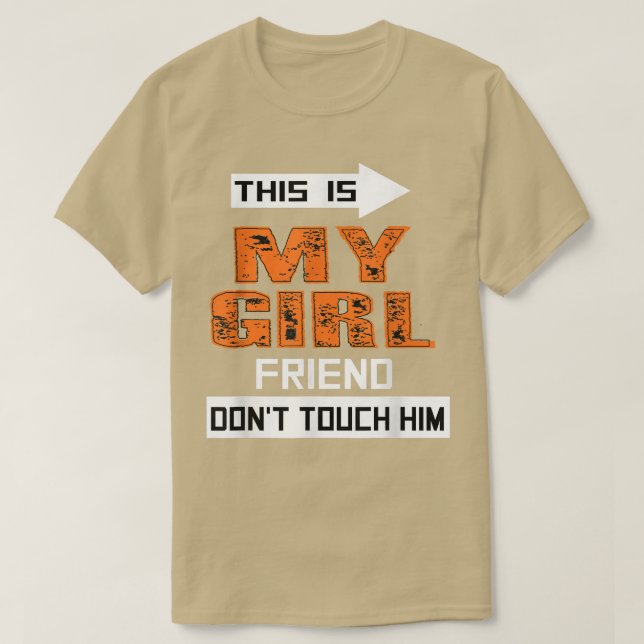 Det här är min flickvän, rör inte honom. t shirt (Design framsida)