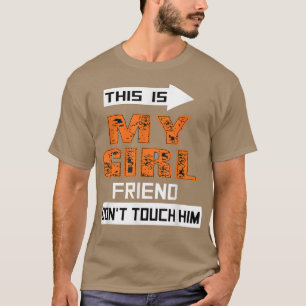Det här är min flickvän, rör inte honom. t shirt