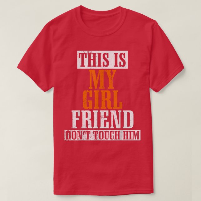 Det här är min flickvän, rör inte honom. t shirt (Design framsida)