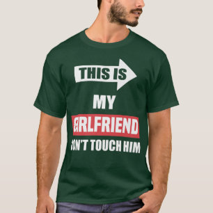 Det här är min flickvän Touch... T Shirt
