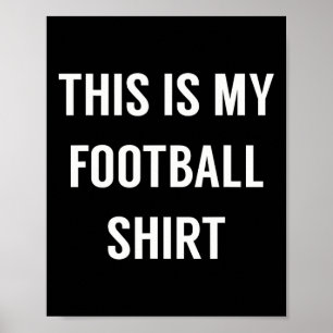 Det här är min fotbollströja - Rolig fotboll för f Poster