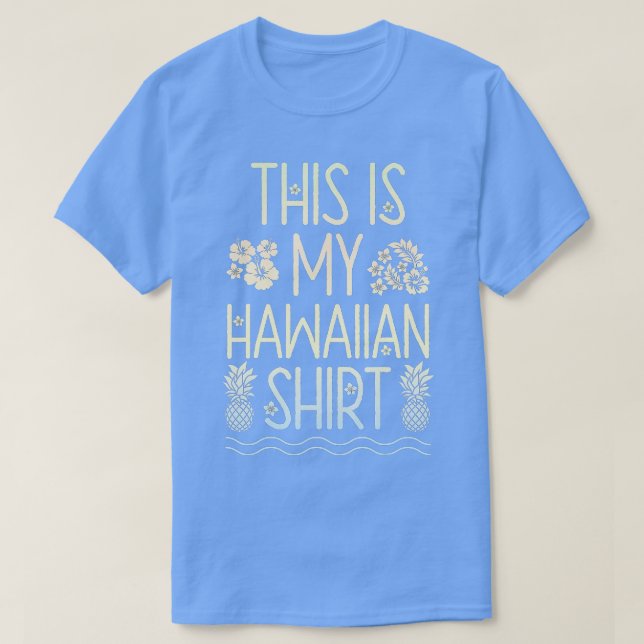 Det här är min hawaiiska Aloha Beacher Hawaii Luau T Shirt (Design framsida)