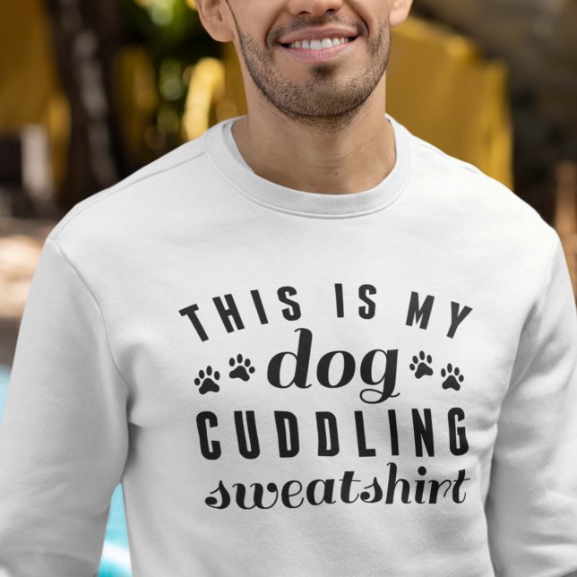 Det här är min Hund Cuddding Sweatshirt (Skapare uppladdad)