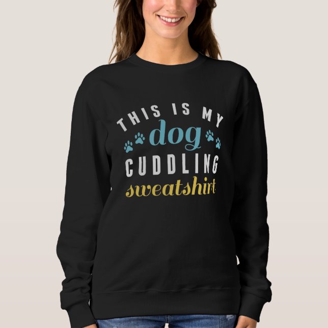 Det här är min Hund Cuddding Sweatshirt T Shirt (Framsida)