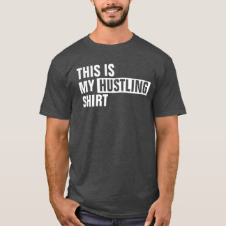 Det här är min HUSTLING-skjorta T Shirt