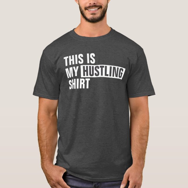 Det här är min HUSTLING-skjorta T Shirt (Framsida)