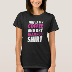 Det här är min kaffe och torra Shampoo T Shirt