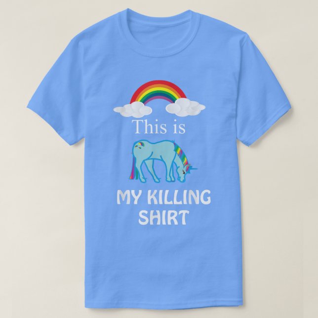 Det här är min KILLING SHIRT RainbowFunnyTee T (Design framsida)