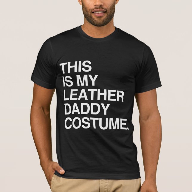 DET HÄR ÄR MIN LEATHER DADDY COSTUME TEE SHIRT (Framsida)
