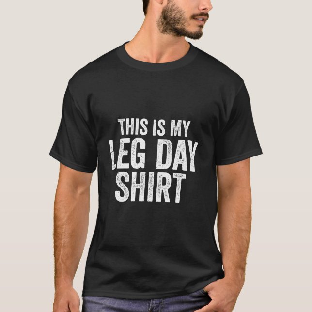 Det här är min Leg Day-dag, min fina gymviktslifta T Shirt (Framsida)