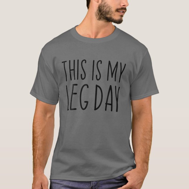 Det här är min Leg Day-lövviktsliftin T Shirt (Framsida)