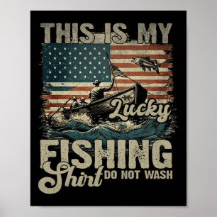 Det här är min lyckoshirt för fiske, tvätta inte p poster