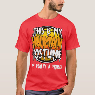Det här är min mänskliga dräkt Im Verkligen A Mous T Shirt