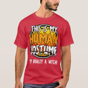 Det här är min mänskliga dräkt Im Verkligen A Witc T Shirt
