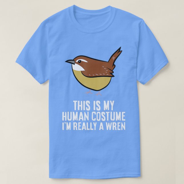 Det här är min mänskliga dräkt Im Verkligen A Wren T Shirt (Design framsida)