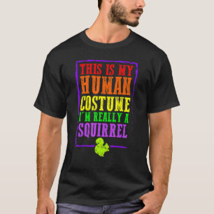 Det här är min mänskliga dräkt.. Jag är Verkligen T Shirt