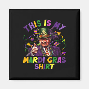Det här är min Mardi Gras Shirt Funny Trump-ordför Magnet
