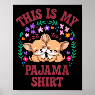 Det här är min pyjamas skjorta lilla chihuahua tup poster