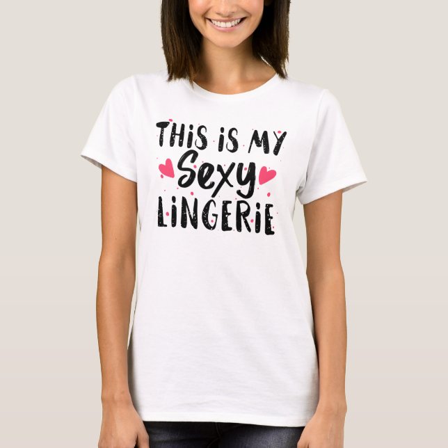 Det här är min sexy Lingerie Sassy Lassy Lätting N T Shirt (Framsida)